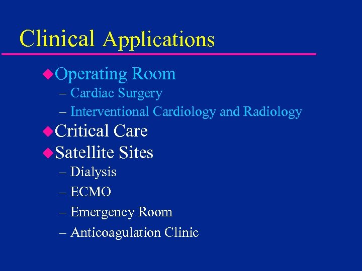 Clinical Applications u. Operating Room – Cardiac Surgery – Interventional Cardiology and Radiology u.