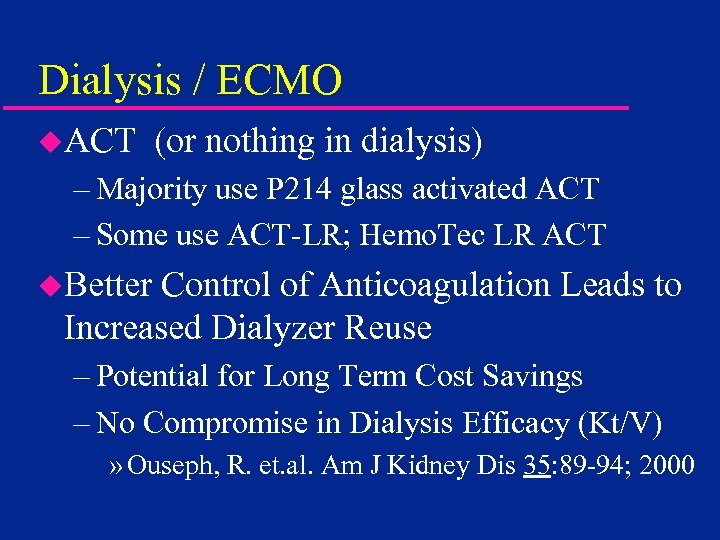 Dialysis / ECMO u. ACT (or nothing in dialysis) – Majority use P 214