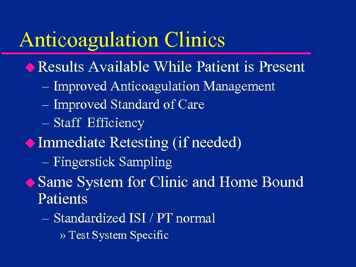 Anticoagulation Clinics u Results Available While Patient is Present – Improved Anticoagulation Management –