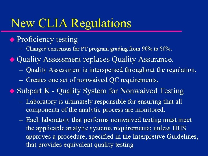 New CLIA Regulations u Proficiency testing – Changed consensus for PT program grading from