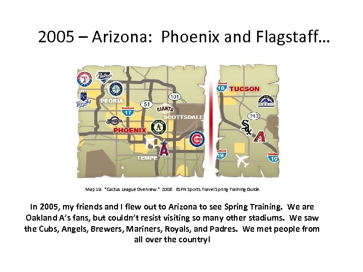 2005 – Arizona: Phoenix and Flagstaff… Map 19: “Cactus League Overview. " 2008. ESPN