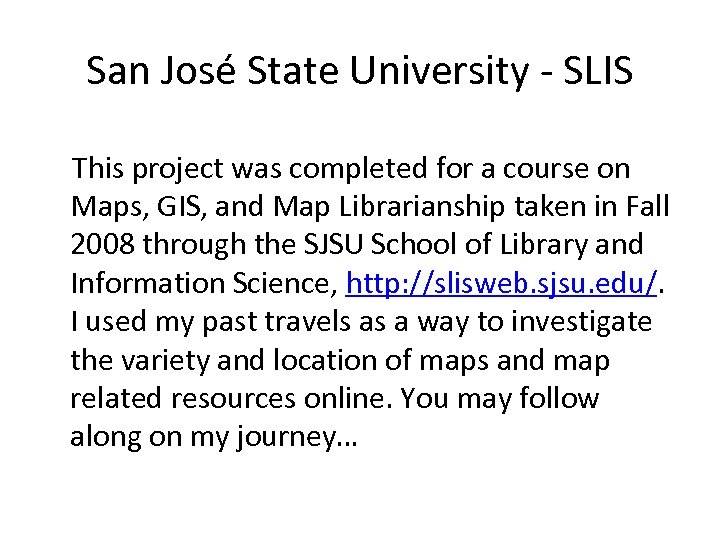 San José State University - SLIS This project was completed for a course on