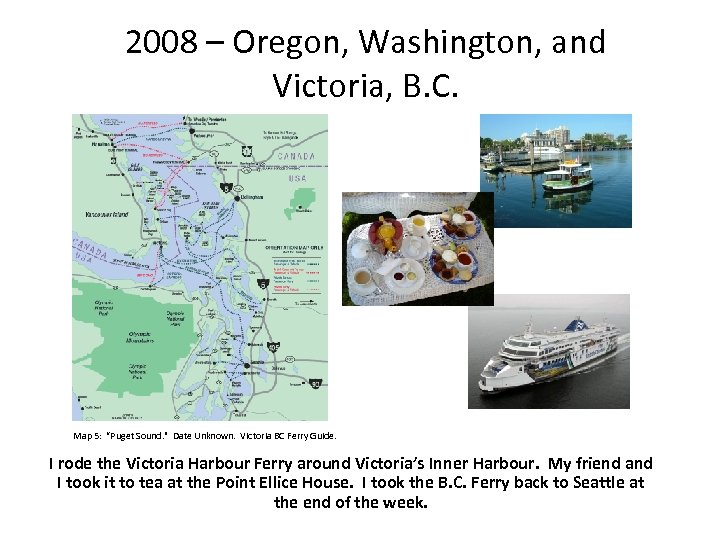 2008 – Oregon, Washington, and Victoria, B. C. Map 5: “Puget Sound. " Date