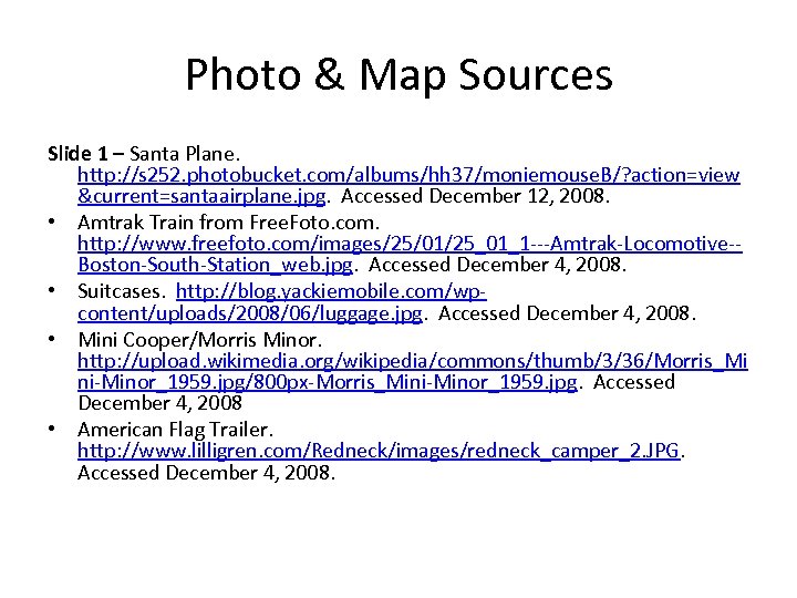 Photo & Map Sources Slide 1 – Santa Plane. http: //s 252. photobucket. com/albums/hh