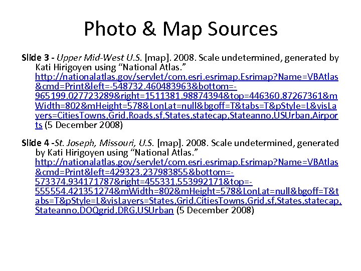 Photo & Map Sources Slide 3 - Upper Mid-West U. S. [map]. 2008. Scale
