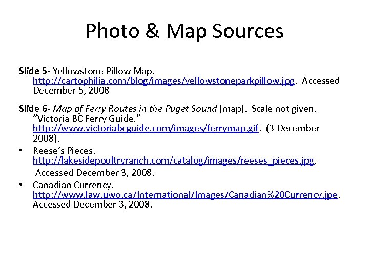 Photo & Map Sources Slide 5 - Yellowstone Pillow Map. http: //cartophilia. com/blog/images/yellowstoneparkpillow. jpg.