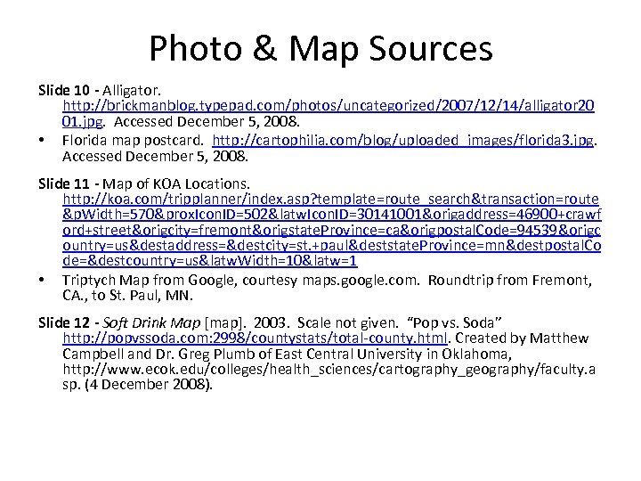 Photo & Map Sources Slide 10 - Alligator. http: //brickmanblog. typepad. com/photos/uncategorized/2007/12/14/alligator 20 01.