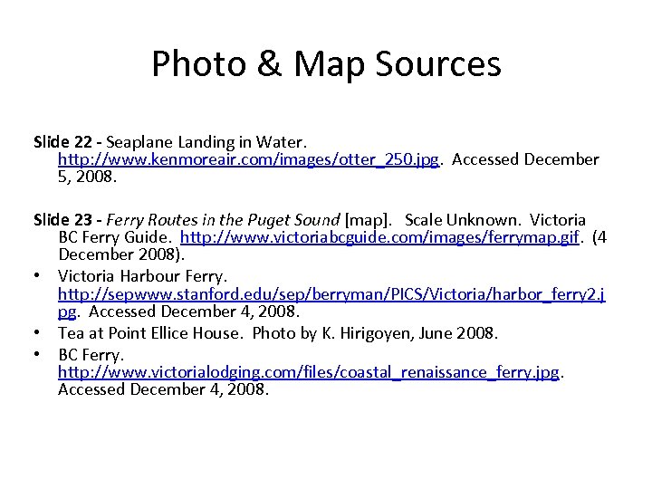 Photo & Map Sources Slide 22 - Seaplane Landing in Water. http: //www. kenmoreair.