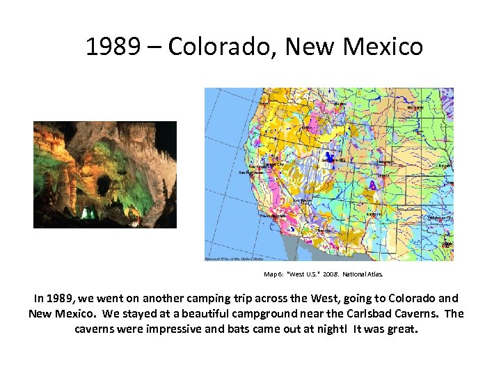 1989 – Colorado, New Mexico Map 6: “West U. S. " 2008. National Atlas.