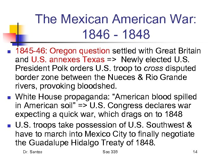 The Mexican American War: 1846 - 1848 n n n 1845 -46: Oregon question