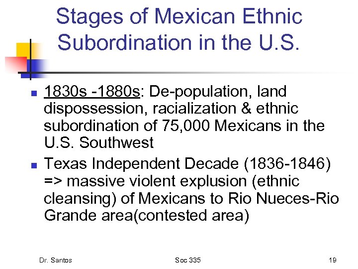 Stages of Mexican Ethnic Subordination in the U. S. n n 1830 s -1880