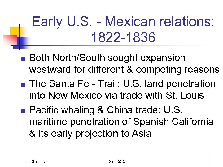 Early U. S. - Mexican relations: 1822 -1836 n n n Both North/South sought