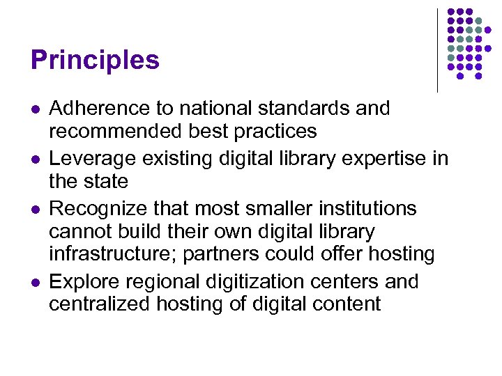 Principles l l Adherence to national standards and recommended best practices Leverage existing digital