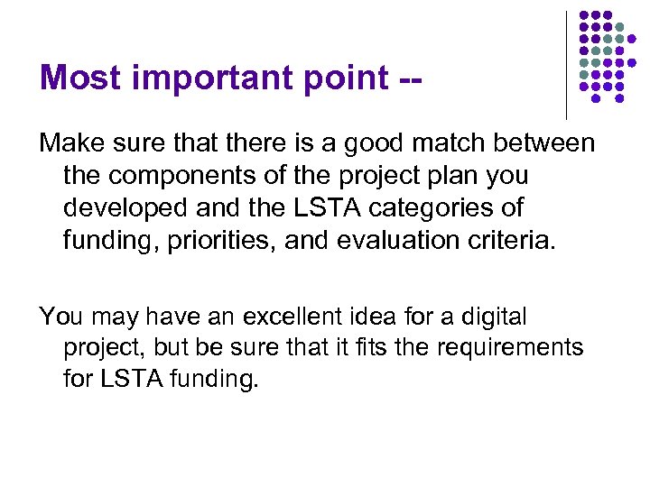 Most important point -Make sure that there is a good match between the components