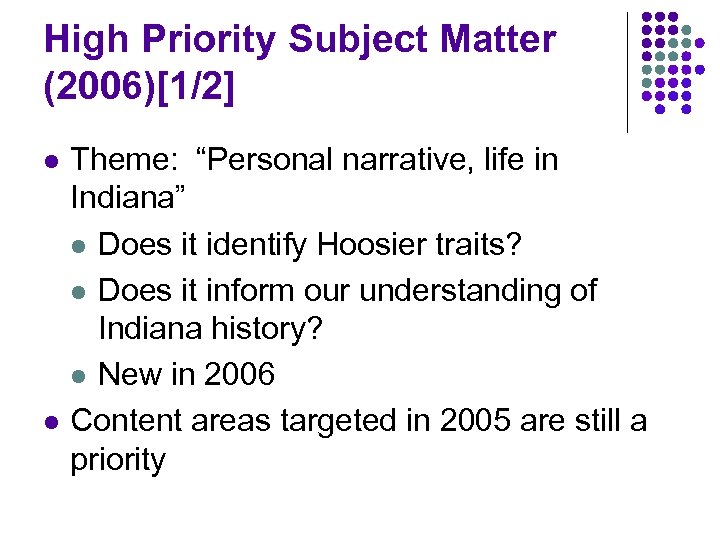 High Priority Subject Matter (2006)[1/2] l l Theme: “Personal narrative, life in Indiana” l
