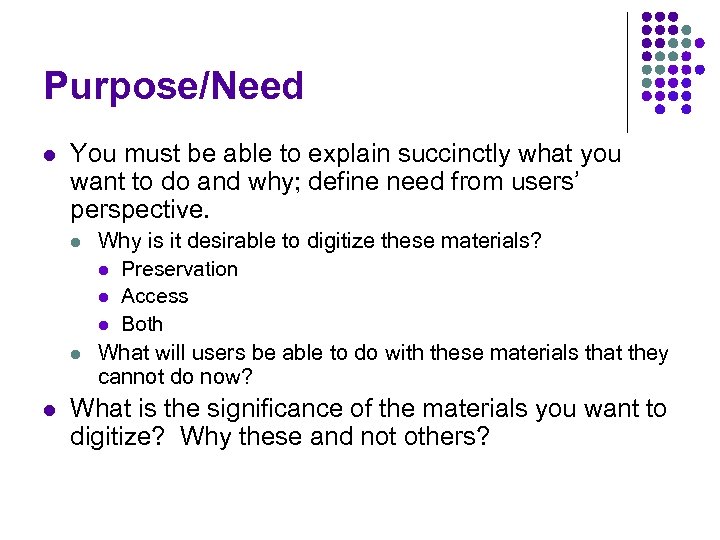 Purpose/Need l You must be able to explain succinctly what you want to do