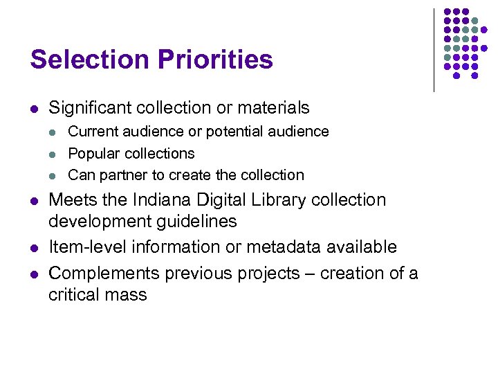 Selection Priorities l Significant collection or materials l l l Current audience or potential