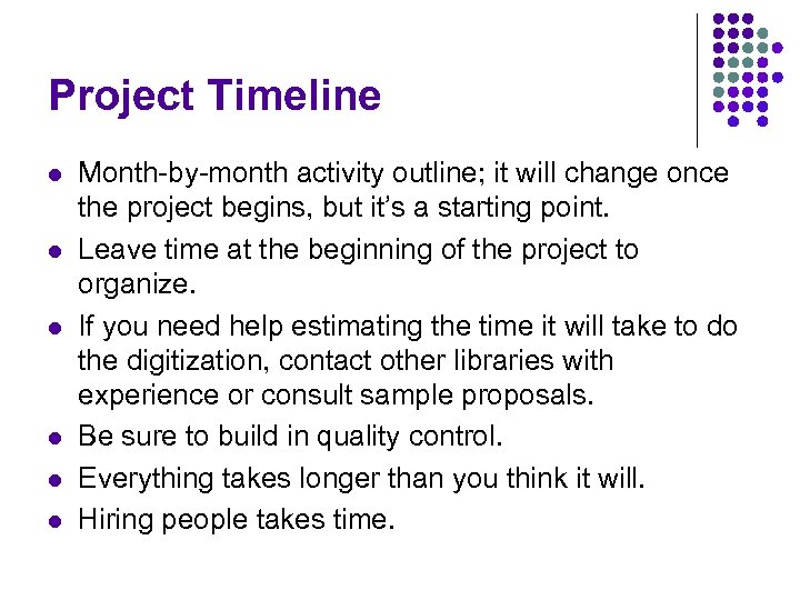 Project Timeline l l l Month-by-month activity outline; it will change once the project