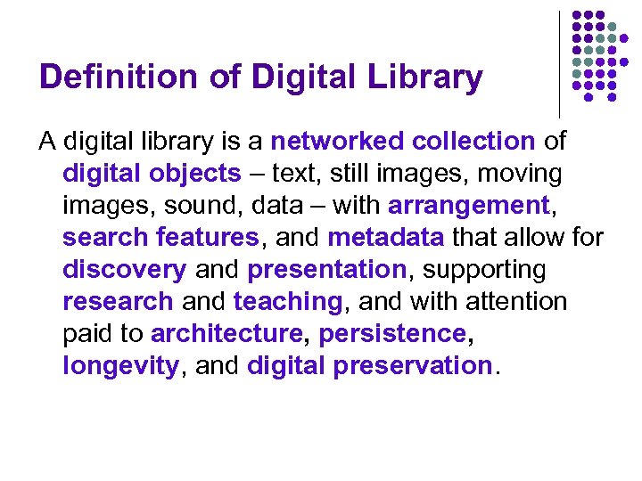 Definition of Digital Library A digital library is a networked collection of digital objects