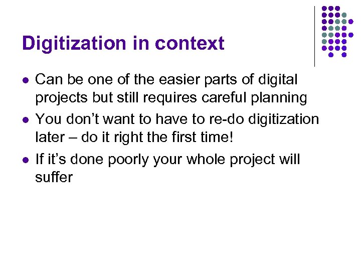 Digitization in context l l l Can be one of the easier parts of