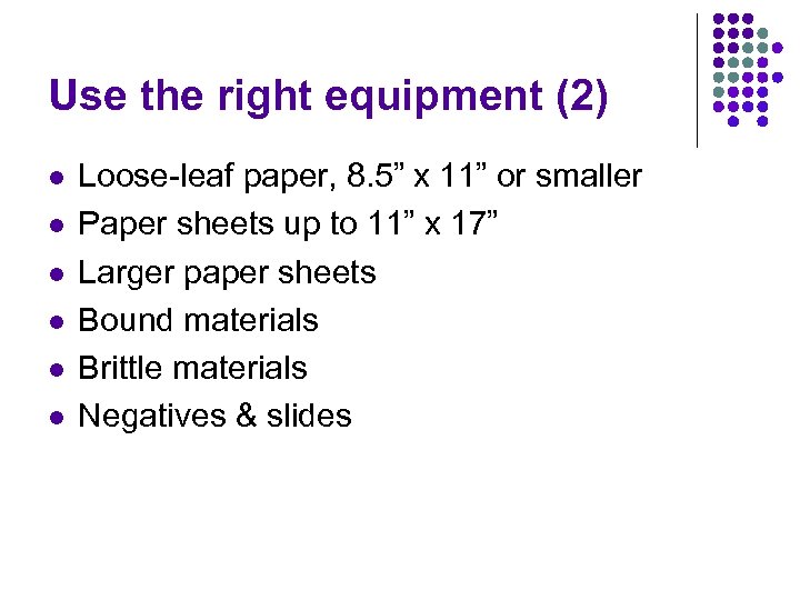 Use the right equipment (2) l l l Loose-leaf paper, 8. 5” x 11”