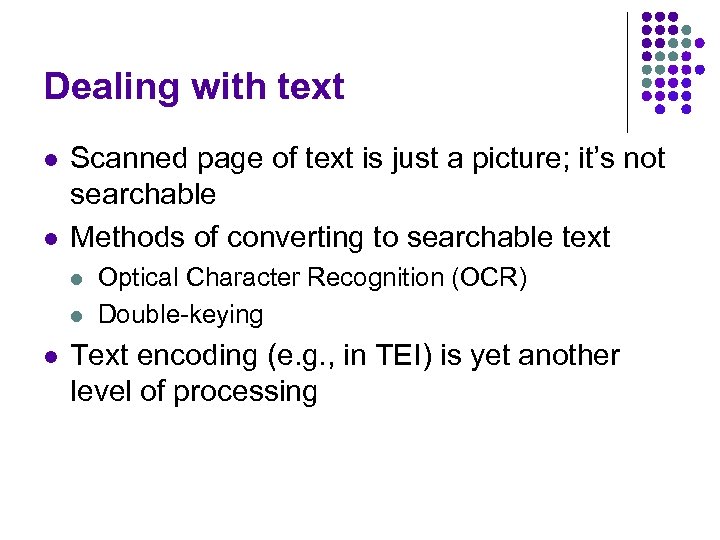 Dealing with text l l Scanned page of text is just a picture; it’s