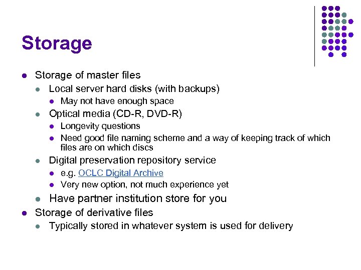 Storage l Storage of master files l Local server hard disks (with backups) l