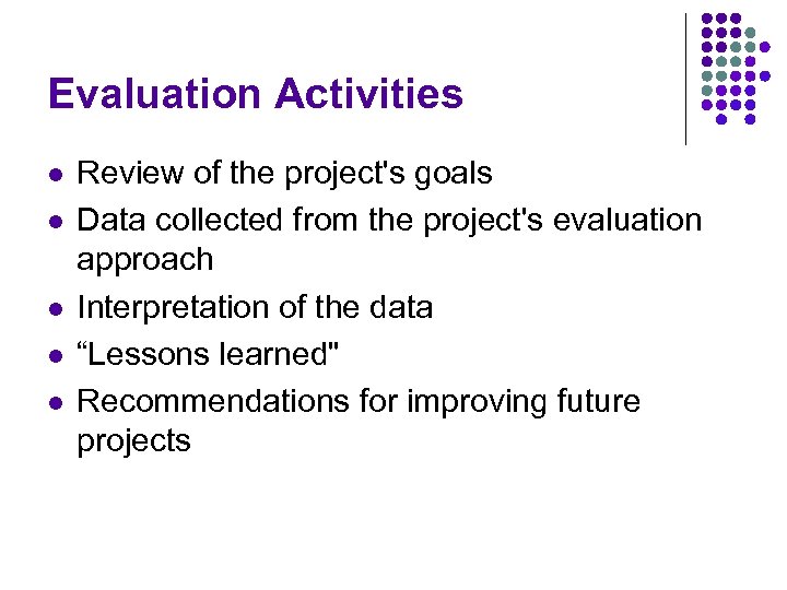 Evaluation Activities l l l Review of the project's goals Data collected from the