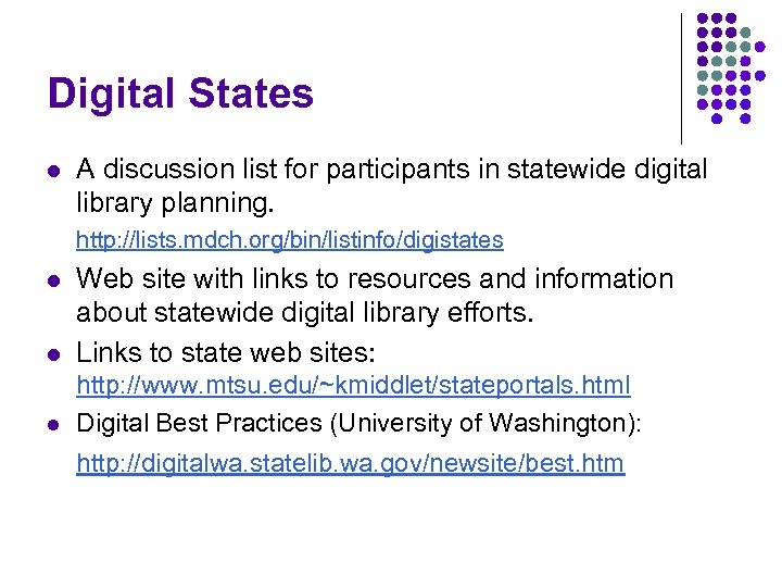 Digital States l A discussion list for participants in statewide digital library planning. http: