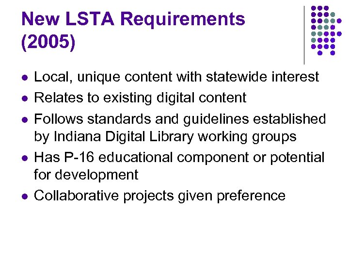 New LSTA Requirements (2005) l l l Local, unique content with statewide interest Relates