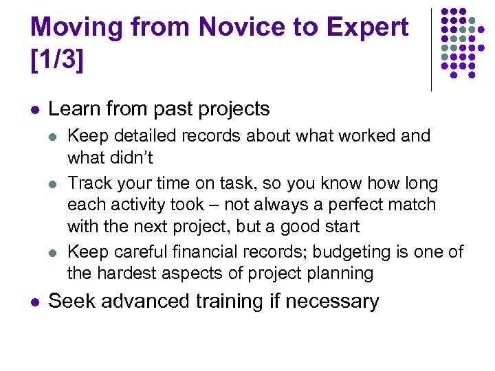 Moving from Novice to Expert [1/3] l Learn from past projects l l Keep