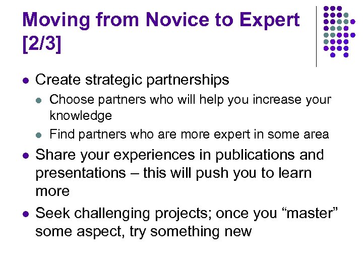 Moving from Novice to Expert [2/3] l Create strategic partnerships l l Choose partners
