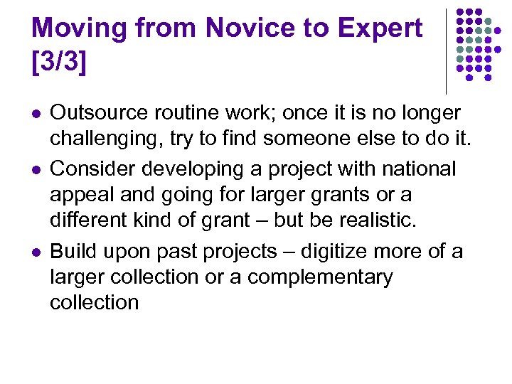 Moving from Novice to Expert [3/3] l l l Outsource routine work; once it
