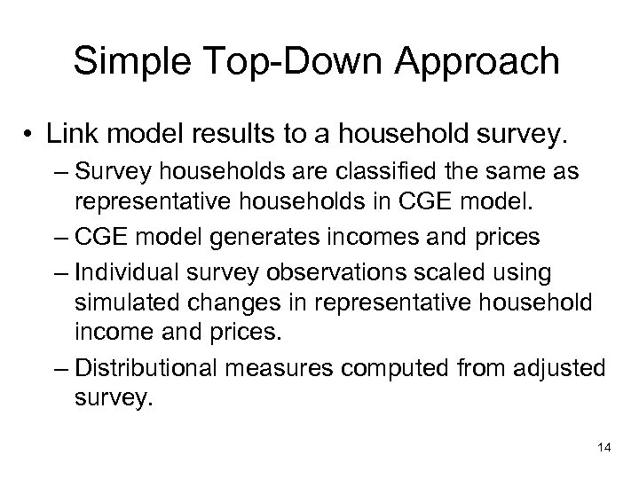 Simple Top-Down Approach • Link model results to a household survey. – Survey households