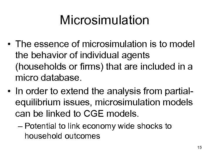 Microsimulation • The essence of microsimulation is to model the behavior of individual agents