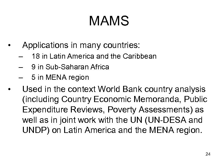 MAMS • Applications in many countries: – – – • 18 in Latin America