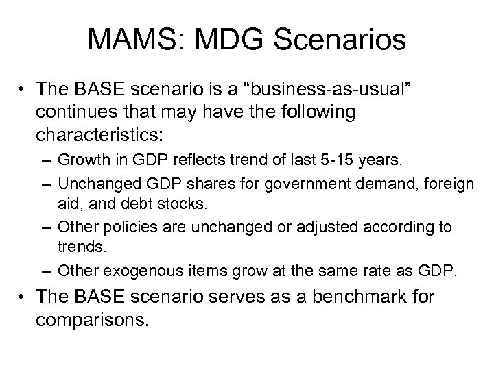 MAMS: MDG Scenarios • The BASE scenario is a “business-as-usual” continues that may have