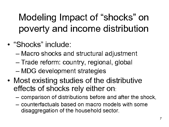 Modeling Impact of “shocks” on poverty and income distribution • “Shocks” include: – Macro