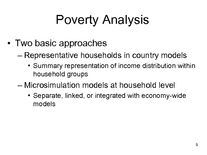 Poverty Analysis • Two basic approaches – Representative households in country models • Summary
