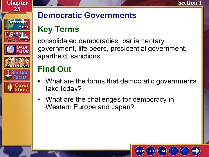 Democratic Governments Key Terms consolidated democracies, parliamentary government, life peers, presidential government, apartheid, sanctions