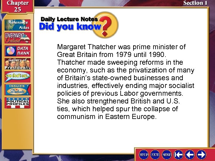 Margaret Thatcher was prime minister of Great Britain from 1979 until 1990. Thatcher made