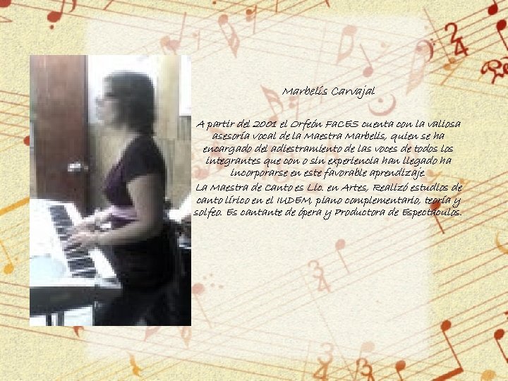 Marbelis Carvajal A partir del 2001 el Orfeón Fa. CES cuenta con la valiosa