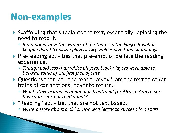 Non-examples Scaffolding that supplants the text, essentially replacing the need to read it. ◦