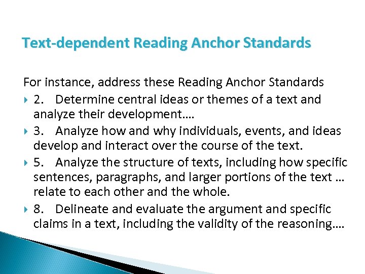 Text-dependent Reading Anchor Standards For instance, address these Reading Anchor Standards 2. Determine central