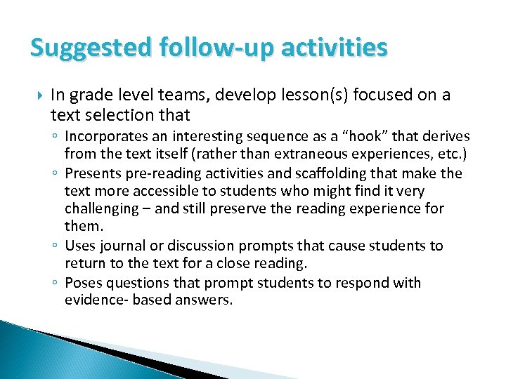 Suggested follow-up activities In grade level teams, develop lesson(s) focused on a text selection