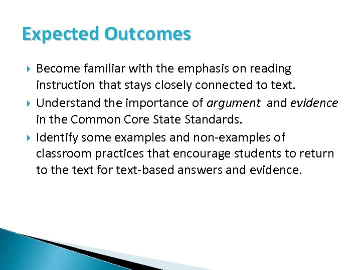 Expected Outcomes Become familiar with the emphasis on reading instruction that stays closely connected