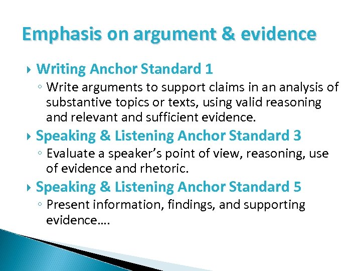 Emphasis on argument & evidence Writing Anchor Standard 1 ◦ Write arguments to support