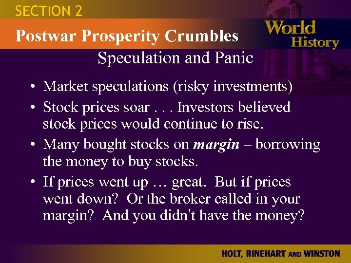 SECTION 2 Postwar Prosperity Crumbles Speculation and Panic • Market speculations (risky investments) •