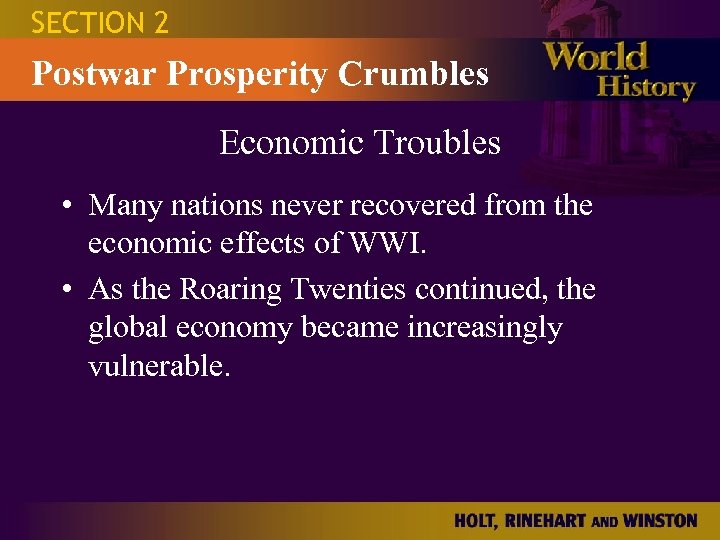 SECTION 2 Postwar Prosperity Crumbles Economic Troubles • Many nations never recovered from the