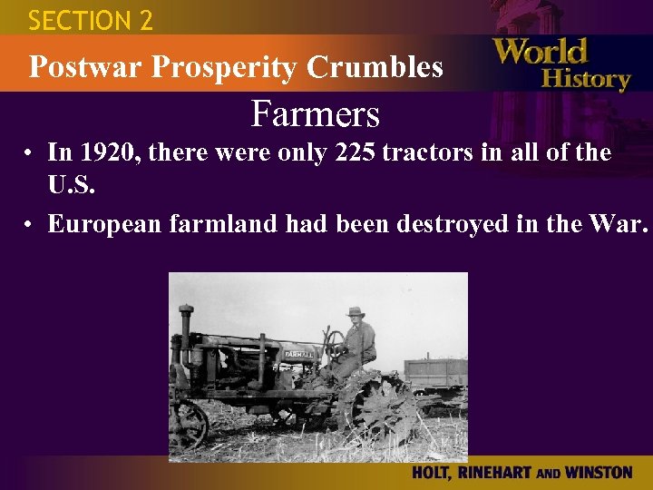 SECTION 2 Postwar Prosperity Crumbles Farmers • In 1920, there were only 225 tractors